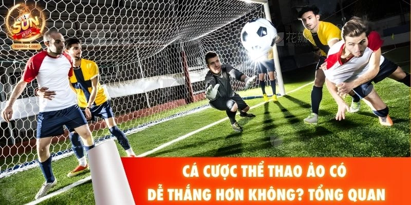 Cá cược thể thao ảo có dễ thắng hơn không? Tổng quan