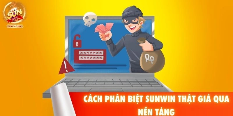 Cách phân biệt SUNWIN thật giả qua nền tảng
