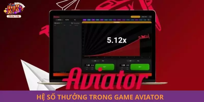 Hệ số thưởng trong game Aviator