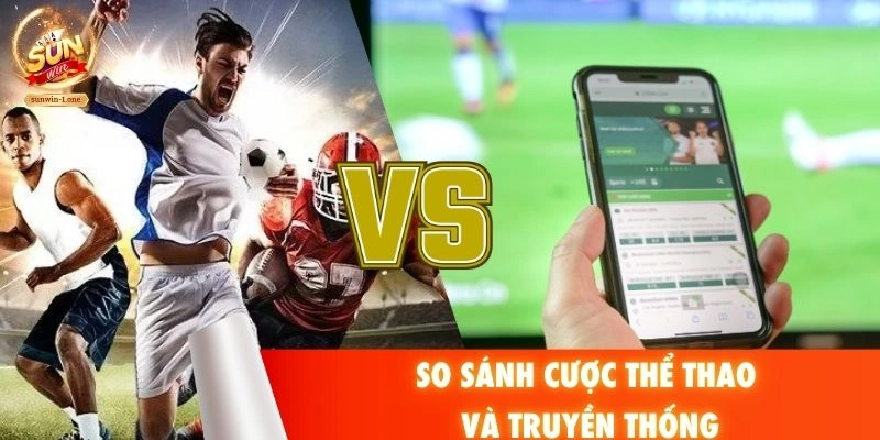 So sánh thể thao ảo và cược truyền thống