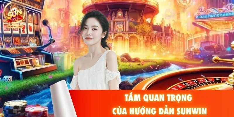 Tầm quan trọng của hướng dẫn SUNWIN