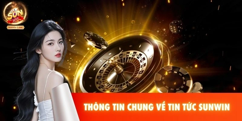 Thông tin chung về tin tức SUNWIN