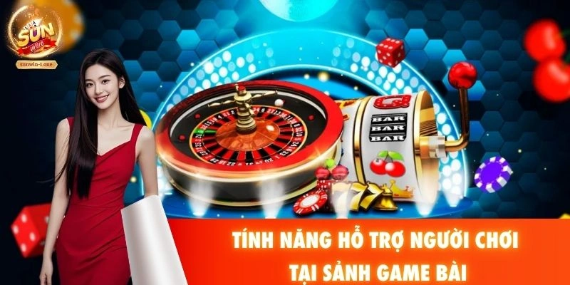 Tính năng hỗ trợ người chơi tại sảnh game bài