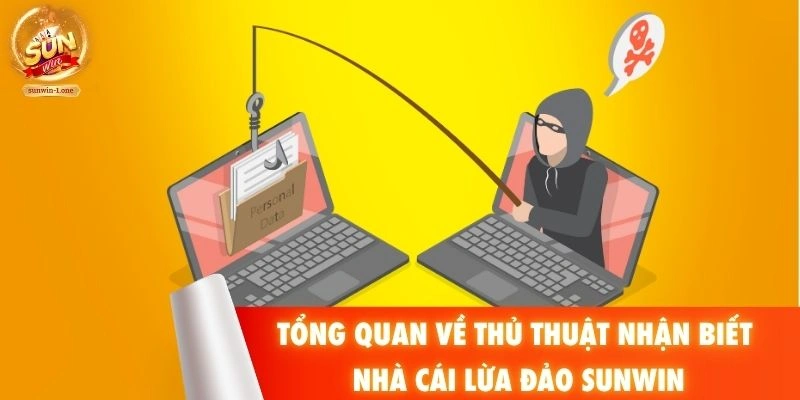 Tổng quan về thủ thuật nhận biết nhà cái lừa đảo SUNWIN
