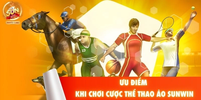 Ưu điểm khi chơi cược thể thao ảo SUNWIN