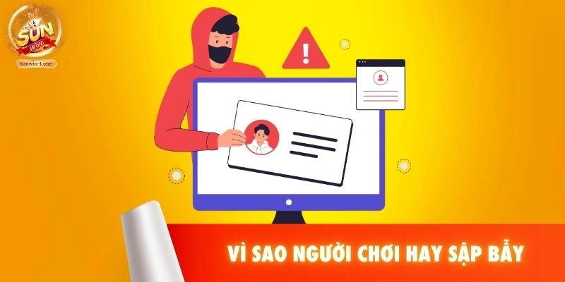 Vì sao người chơi hay sập bẫy
