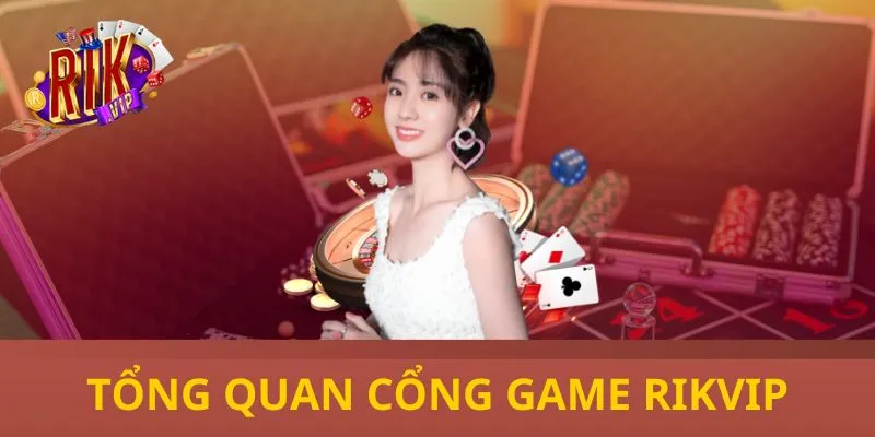 tổng quan cổng game rikvip